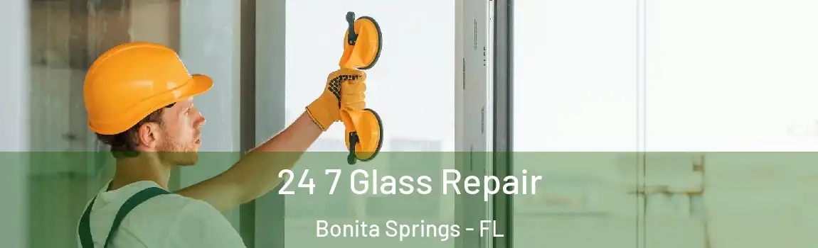 24 7 Glass Repair Bonita Springs - FL