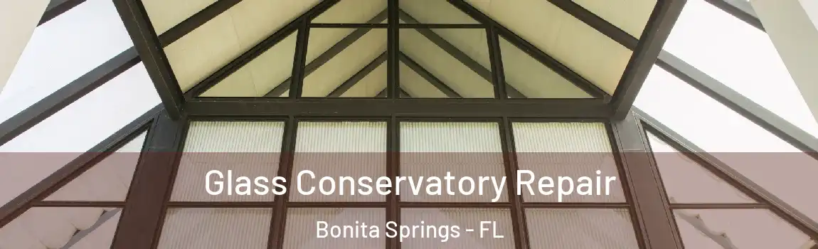 Glass Conservatory Repair Bonita Springs - FL
