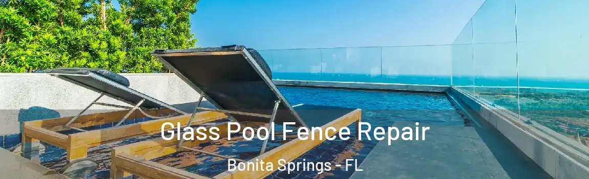 Glass Pool Fence Repair Bonita Springs - FL