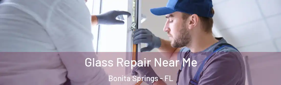 Glass Repair Near Me Bonita Springs - FL